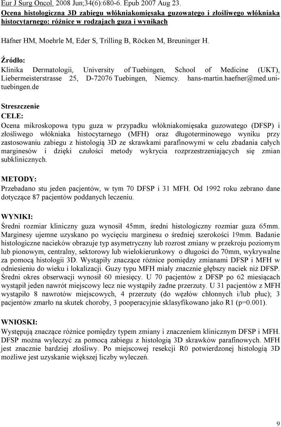 : Klinika Dermatologii, University of Tuebingen, School of Medicine (UKT), Liebermeisterstrasse 25, D-72076 Tuebingen, Niemcy. hans-martin.haefner@med.unituebingen.