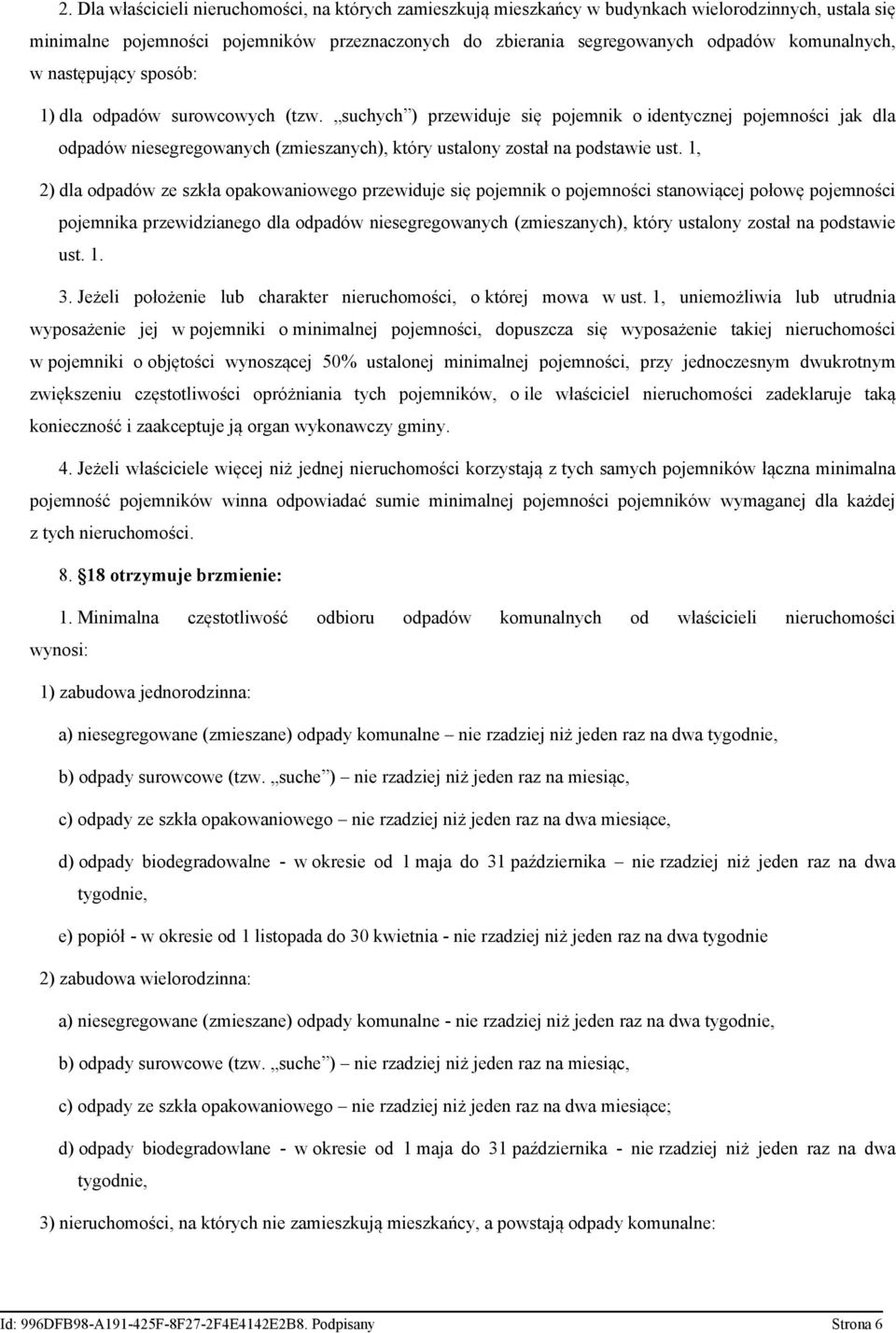 suchych ) przewiduje się pojemnik o identycznej pojemności jak dla odpadów niesegregowanych (zmieszanych), który ustalony został na podstawie ust.