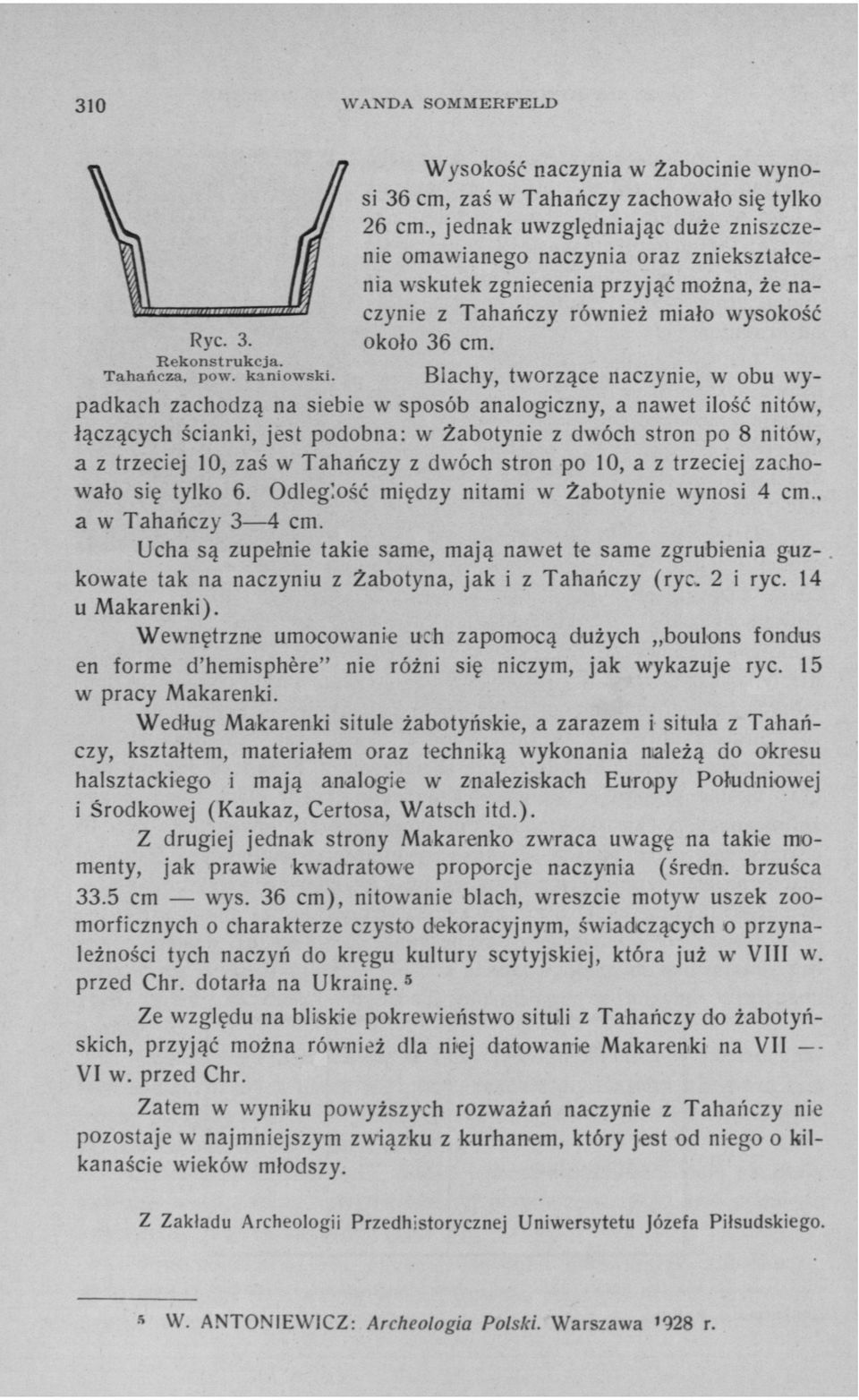 Blachy, tworzące naczynie, w obu wypadkach zachodzą na siebie w sposób analogiczny, a nawet ilość nitów, łączących ścianki, jest podobna: w Żabotynie z dwóch stron po 8 nitów, a z trzeciej 10, zaś w