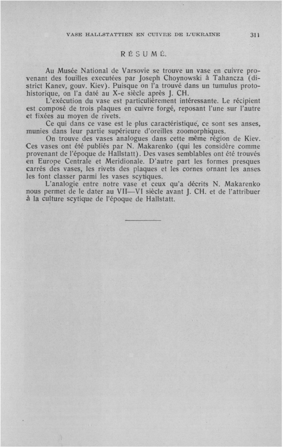 Le récipient est composé de trois plaques en cuivre forgé, reposant l'une sur l'autre et fixées au moyen de rivets.