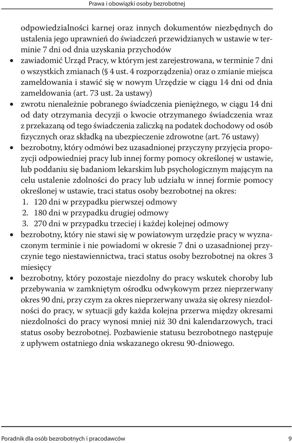 4 rozporządzenia) oraz o zmianie miejsca zameldowania i stawić się w nowym Urzędzie w ciągu 14 dni od dnia zameldowania (art. 73 ust.