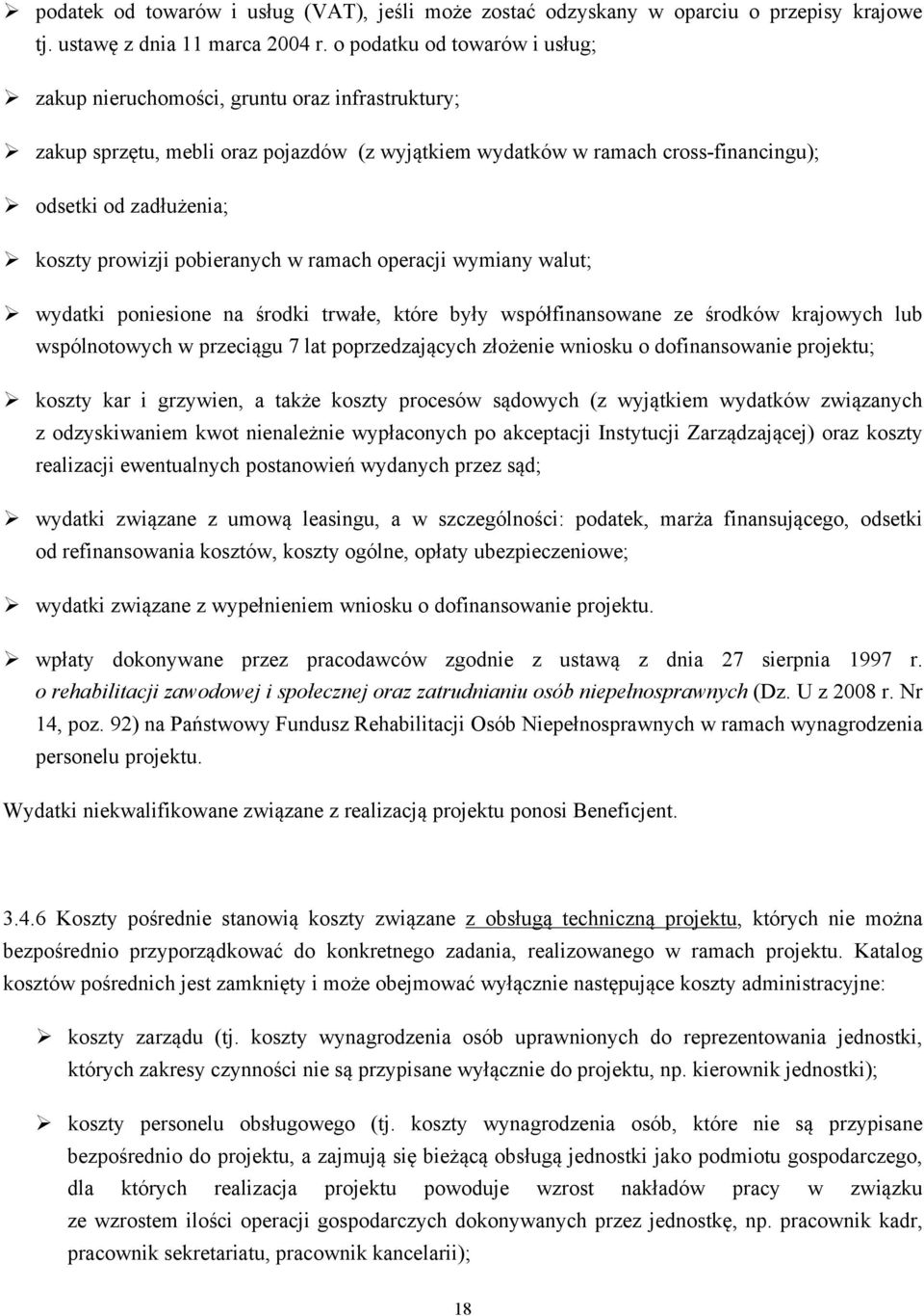 prowizji pobieranych w ramach operacji wymiany walut; wydatki poniesione na środki trwałe, które były współfinansowane ze środków krajowych lub wspólnotowych w przeciągu 7 lat poprzedzających