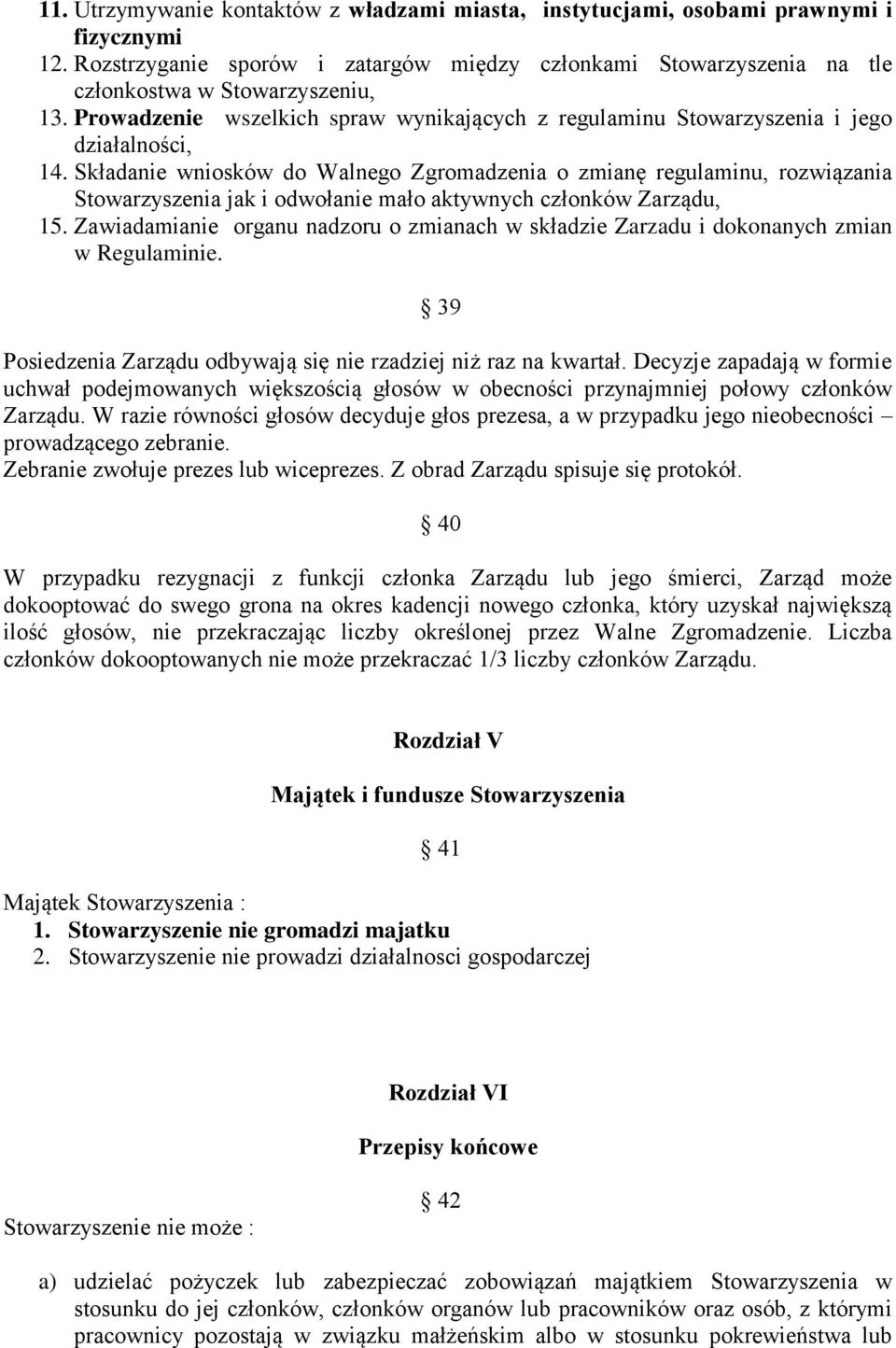 Składanie wniosków do Walnego Zgromadzenia o zmianę regulaminu, rozwiązania Stowarzyszenia jak i odwołanie mało aktywnych członków Zarządu, 15.