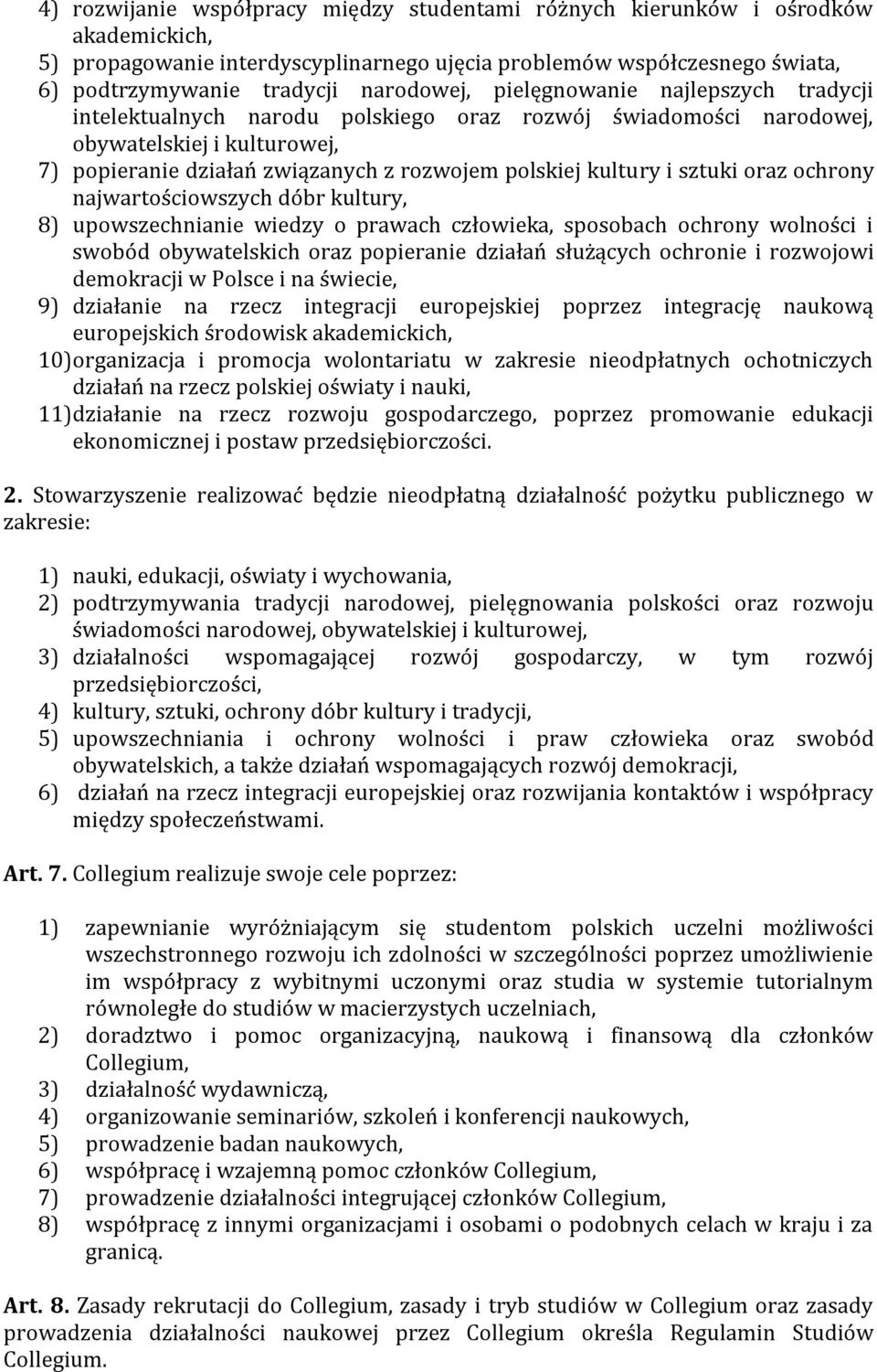 sztuki oraz ochrony najwartościowszych dóbr kultury, 8) upowszechnianie wiedzy o prawach człowieka, sposobach ochrony wolności i swobód obywatelskich oraz popieranie działań służących ochronie i