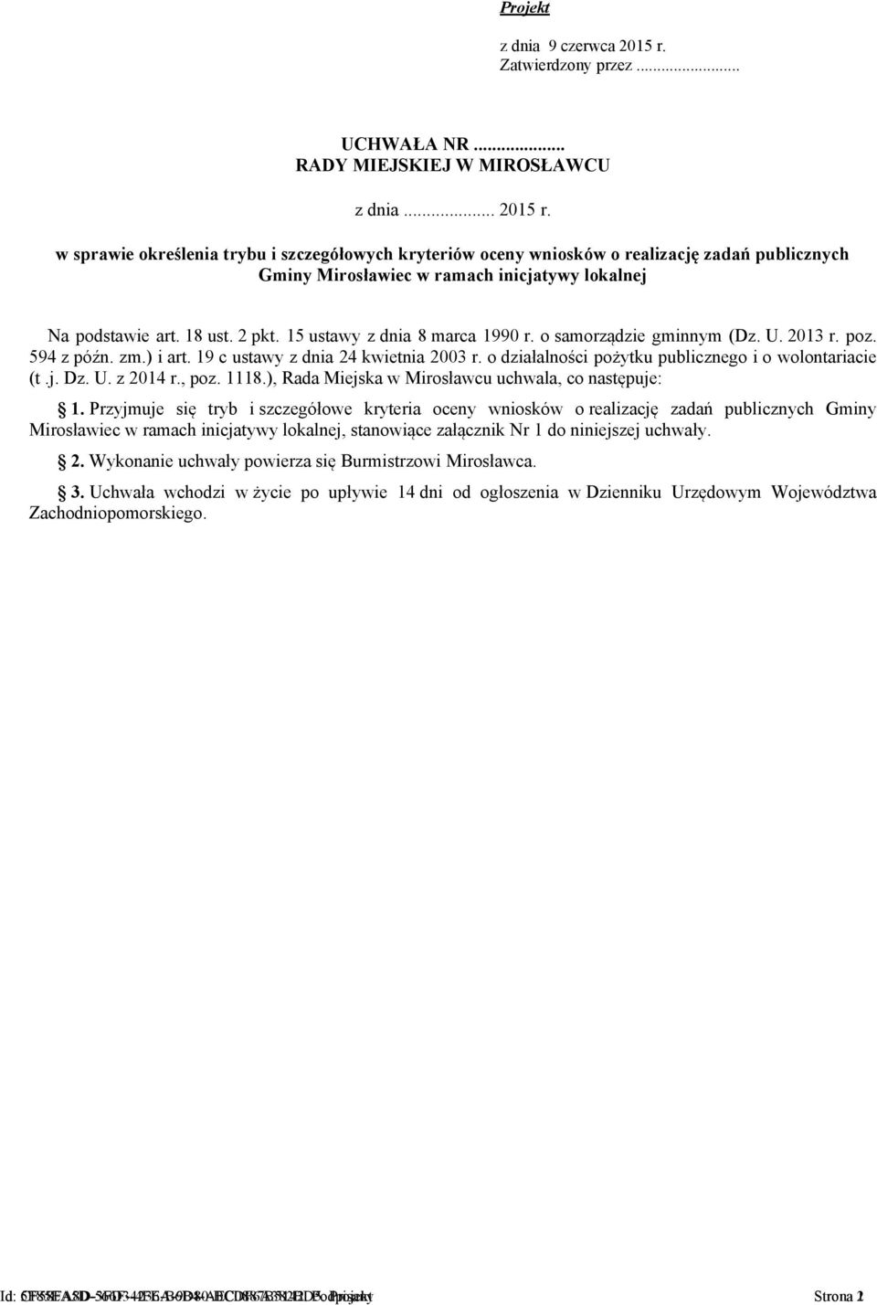 o działalności pożytku publicznego i o wolontariacie (t.j. Dz. U. z 2014 r., poz. 1118.), Rada Miejska w Mirosławcu uchwala, co następuje: 1.