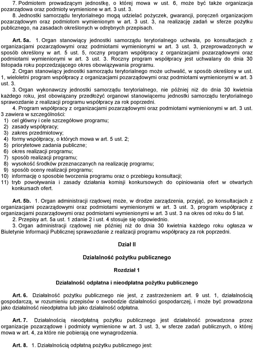 3, na realizację zadań w sferze pożytku publicznego, na zasadach określonych w odrębnych przepisach. Art. 5a. 1.