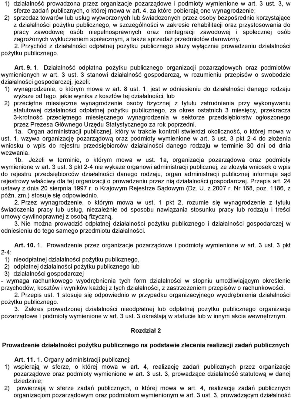 zakresie rehabilitacji oraz przystosowania do pracy zawodowej osób niepełnosprawnych oraz reintegracji zawodowej i społecznej osób zagrożonych wykluczeniem społecznym, a także sprzedaż przedmiotów