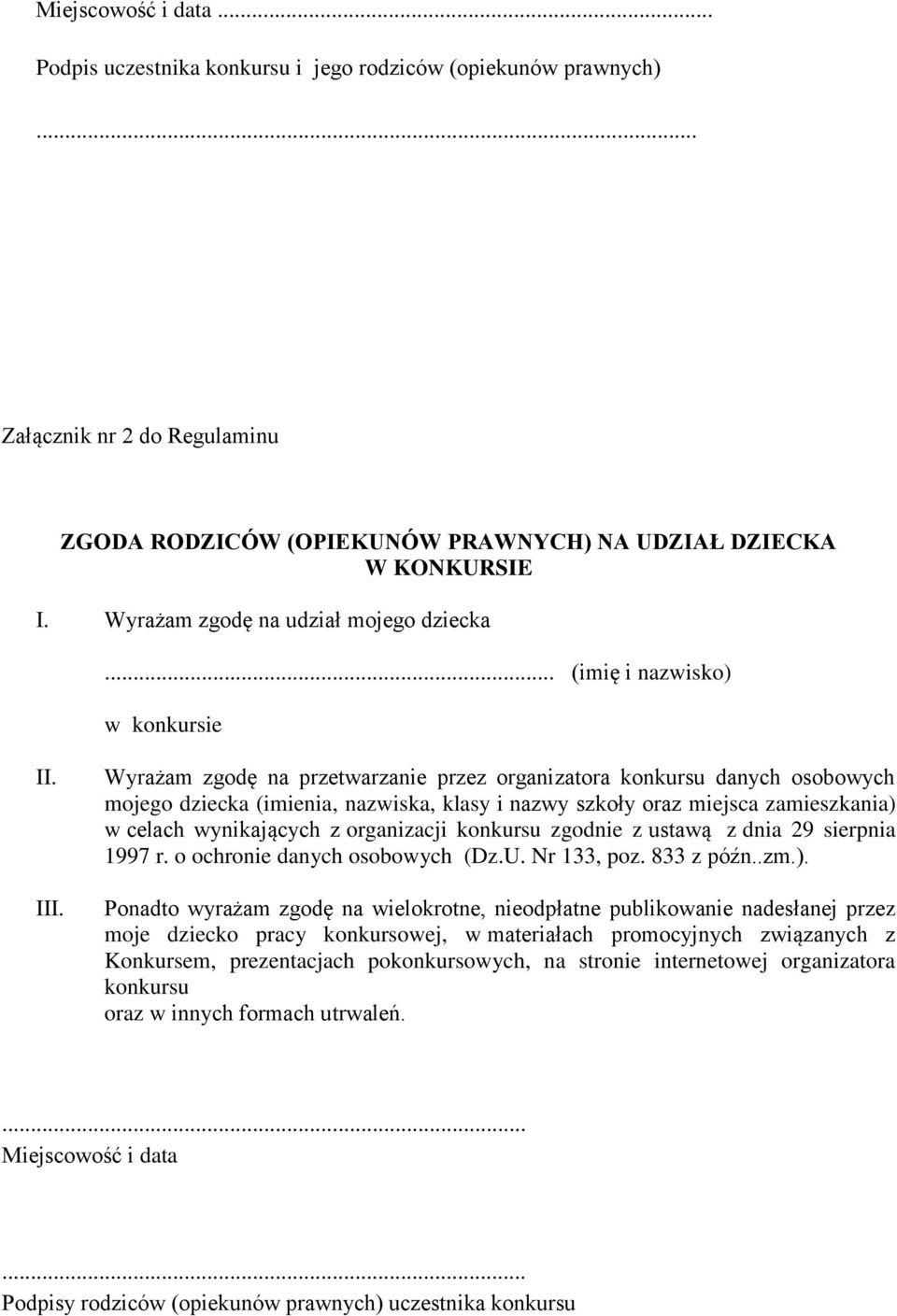 Wyrażam zgodę na przetwarzanie przez organizatora konkursu danych osobowych mojego dziecka (imienia, nazwiska, klasy i nazwy szkoły oraz miejsca zamieszkania) w celach wynikających z organizacji