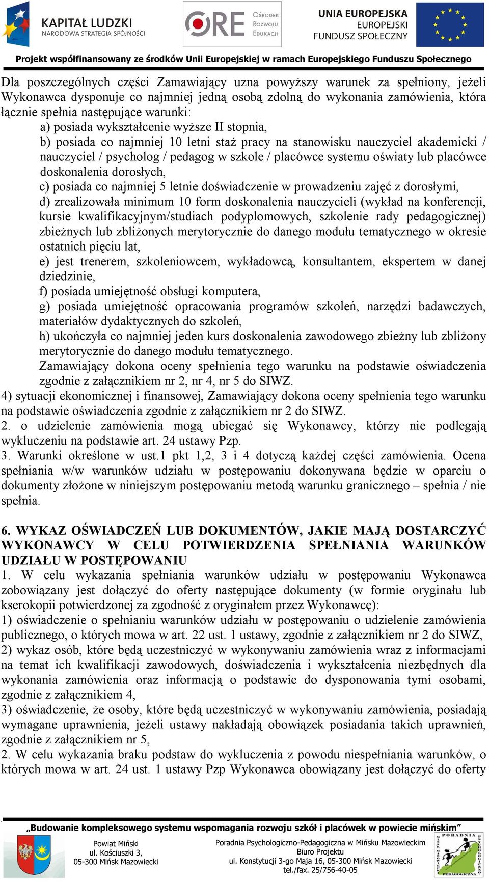 placówce doskonalenia dorosłych c) posiada co najmniej 5 letnie doświadczenie w prowadzeniu zajęć z dorosłymi d) zrealizowała minimum 10 form doskonalenia nauczycieli (wykład na konferencji kursie