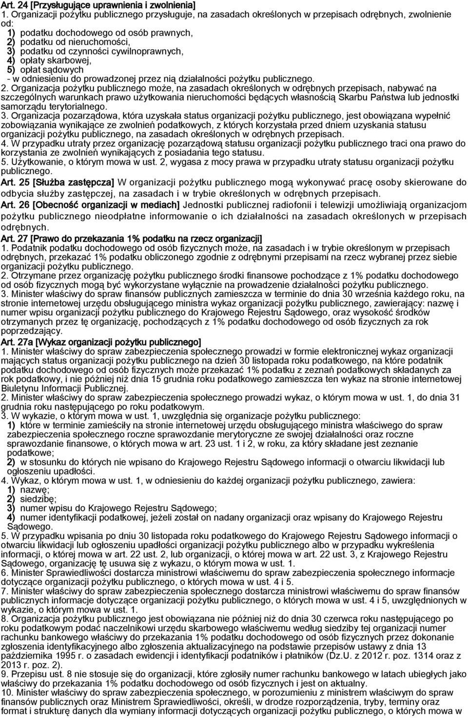 czynności cywilnoprawnych, 4) opłaty skarbowej, 5) opłat sądowych - w odniesieniu do prowadzonej przez nią działalności pożytku publicznego. 2.