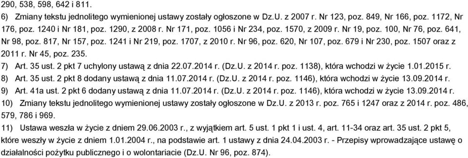 1507 oraz z 2011 r. Nr 45, poz. 235. 7) Art. 35 ust. 2 pkt 7 uchylony ustawą z dnia 22.07.2014 r. (Dz.U. z 2014 r. poz. 1138), która wchodzi w życie 1.01.2015 r. 8) Art. 35 ust. 2 pkt 8 dodany ustawą z dnia 11.