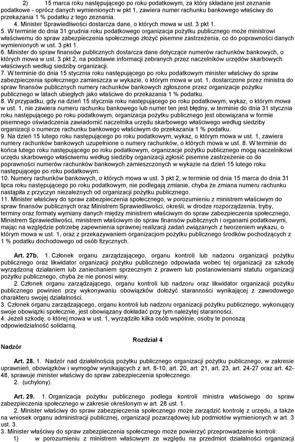 W terminie do dnia 31 grudnia roku podatkowego organizacja pożytku publicznego może ministrowi właściwemu do spraw zabezpieczenia społecznego złożyć pisemne zastrzeżenia, co do poprawności danych