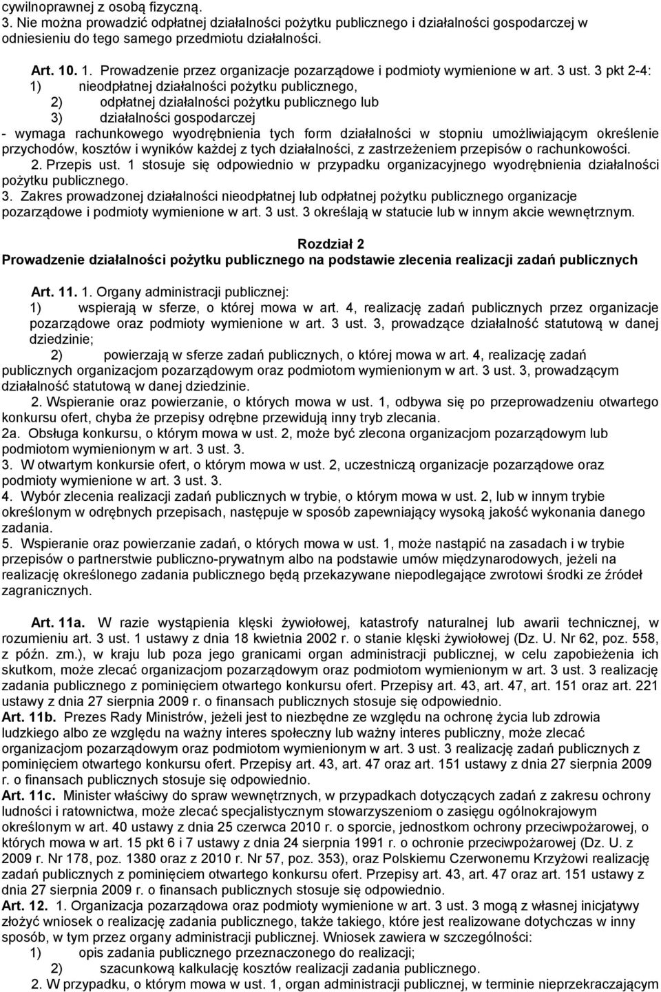 3 pkt 2-4: 1) nieodpłatnej działalności pożytku publicznego, 2) odpłatnej działalności pożytku publicznego lub 3) działalności gospodarczej - wymaga rachunkowego wyodrębnienia tych form działalności