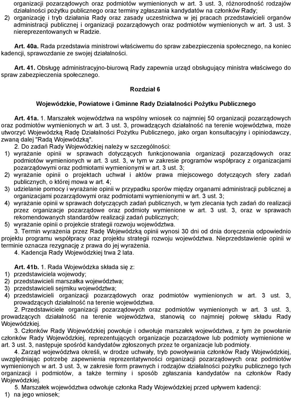 przedstawicieli organów administracji publicznej i  3 niereprezentowanych w Radzie. Art. 40a.