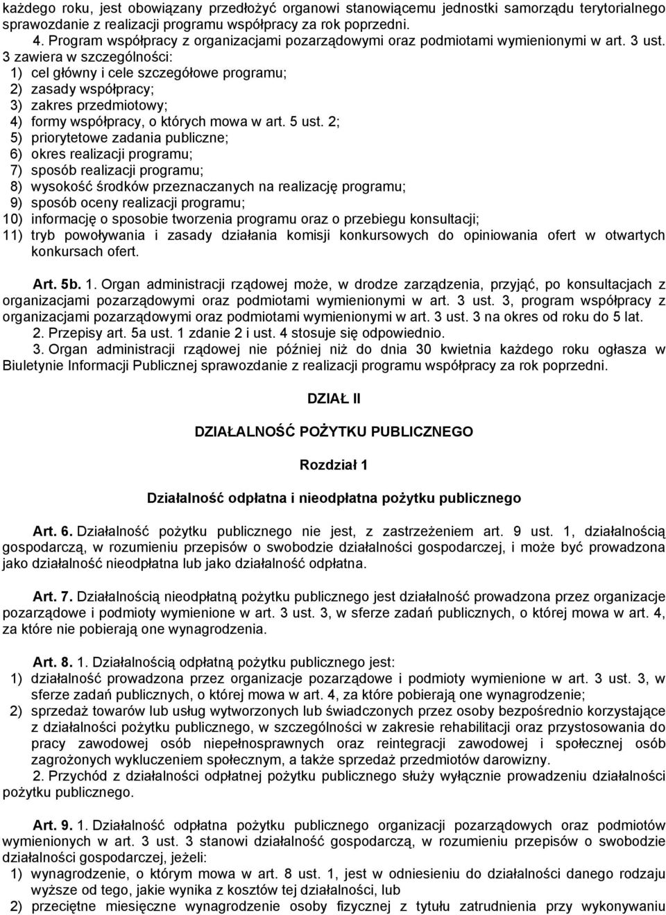 3 zawiera w szczególności: 1) cel główny i cele szczegółowe programu; 2) zasady współpracy; 3) zakres przedmiotowy; 4) formy współpracy, o których mowa w art. 5 ust.