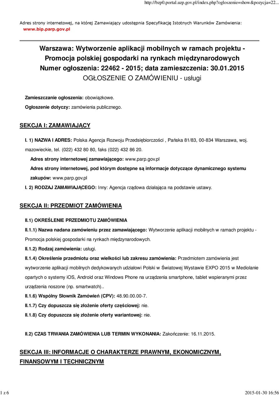 ; data zamieszczenia: 30.01.2015 OGŁOSZENIE O ZAMÓWIENIU - usługi Zamieszczanie ogłoszenia: obowiązkowe. Ogłoszenie dotyczy: zamówienia publicznego. SEKCJA I: ZAMAWIAJĄCY I.