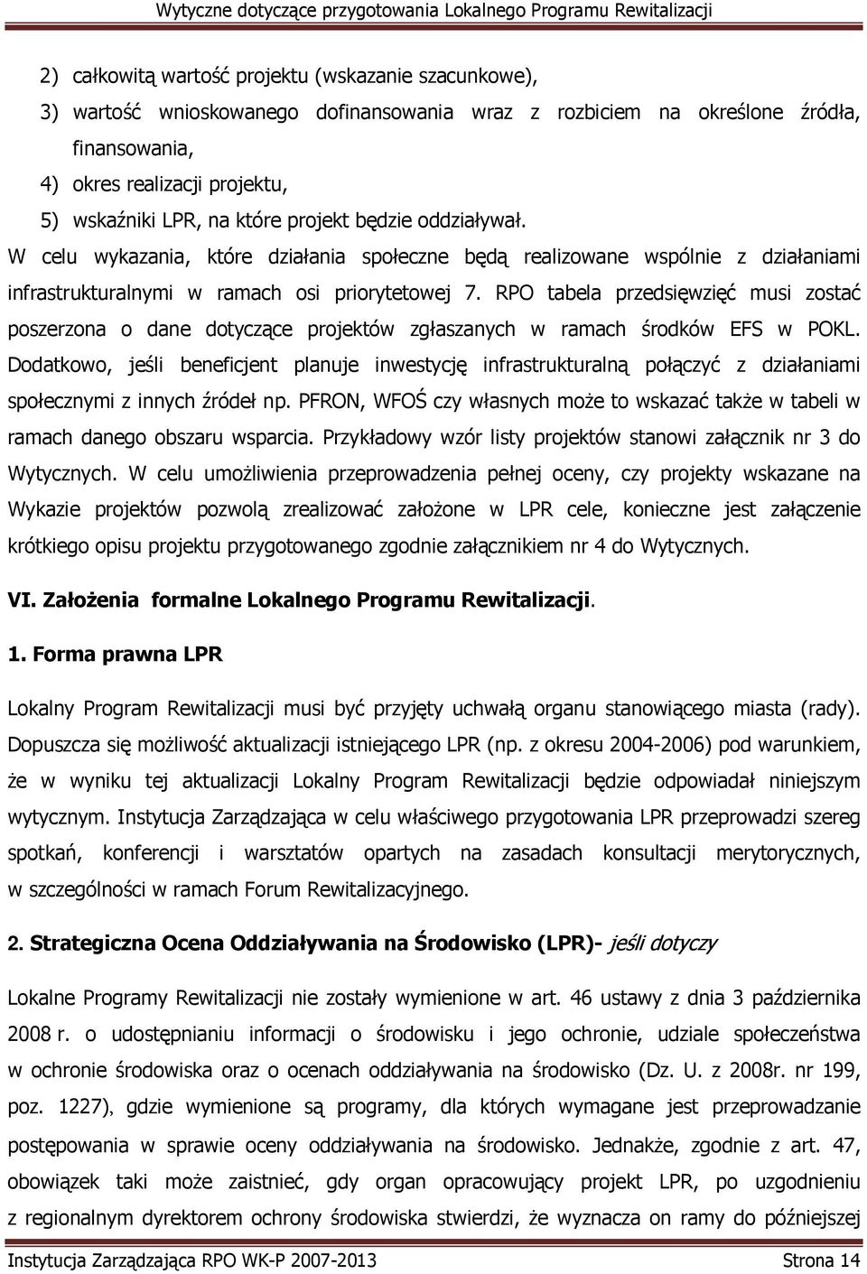 RPO tabela przedsięwzięć musi zostać poszerzona o dane dotyczące projektów zgłaszanych w ramach środków EFS w POKL.