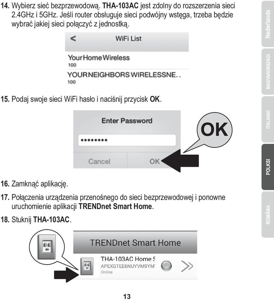 15. Podaj swoje sieci WiFi hasło i naciśnij przycisk OK. 16. Zamknąć aplikację. 17.