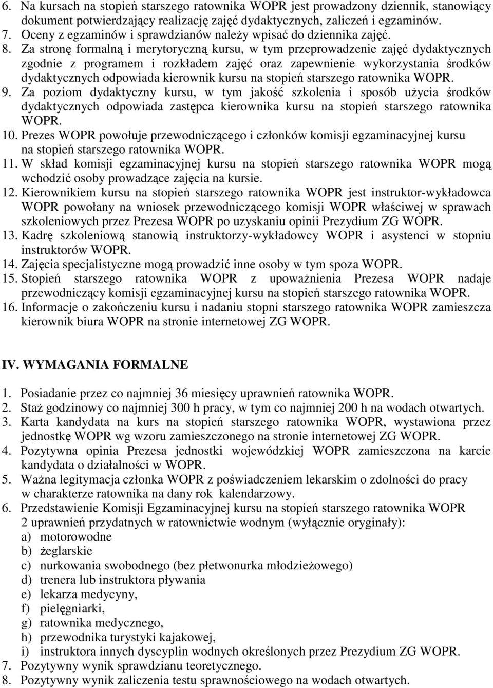 Za stron formaln i merytoryczn kursu, w tym przeprowadzenie zaj dydaktycznych zgodnie z programem i rozkładem zaj oraz zapewnienie wykorzystania rodków dydaktycznych odpowiada kierownik kursu na