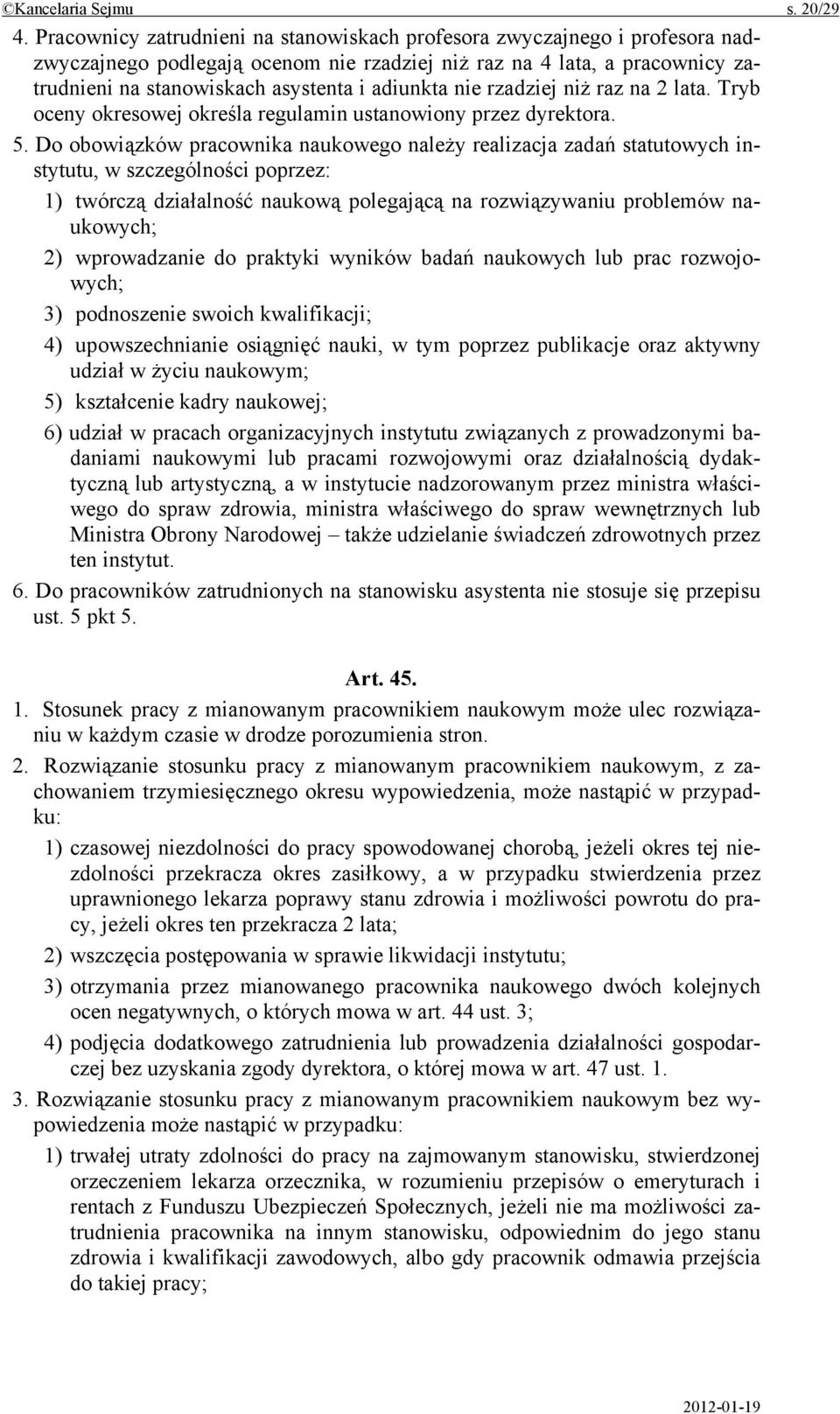 nie rzadziej niż raz na 2 lata. Tryb oceny okresowej określa regulamin ustanowiony przez dyrektora. 5.