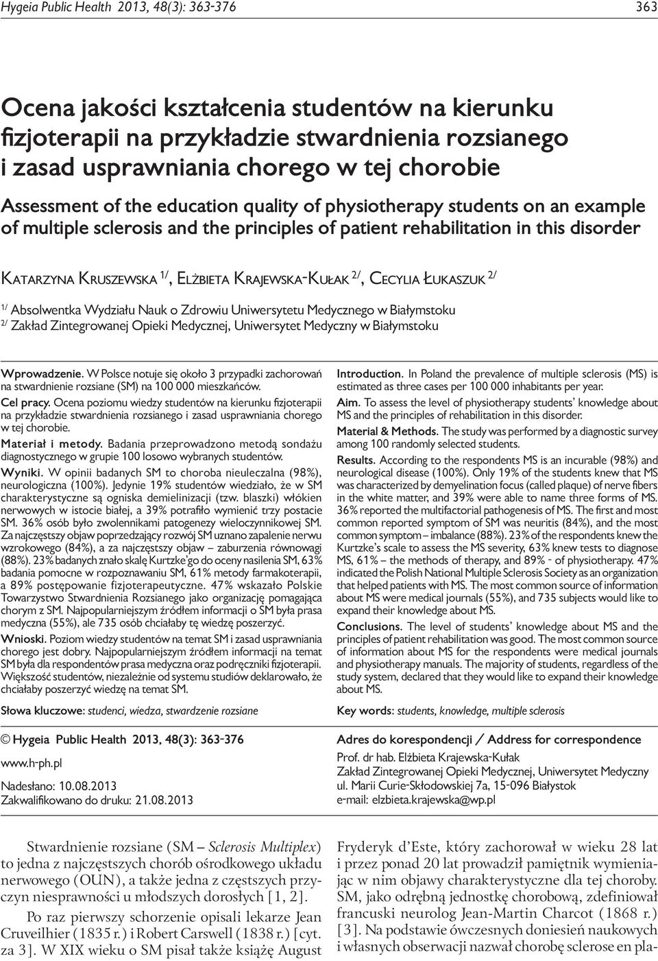 physiotherapy students on an example of multiple sclerosis and the principles of patient rehabilitation in this disorder Katarzyna Kruszewska 1/, Elżbieta Krajewska-Kułak 2/, Cecylia Łukaszuk 2/ 1/