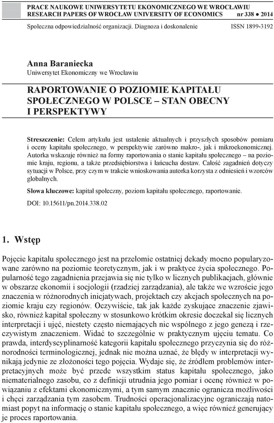 artykułu jest ustalenie aktualnych i przyszłych sposobów pomiaru i oceny kapitału społecznego, w perspektywie zarówno makro-, jak i mikroekonomicznej.