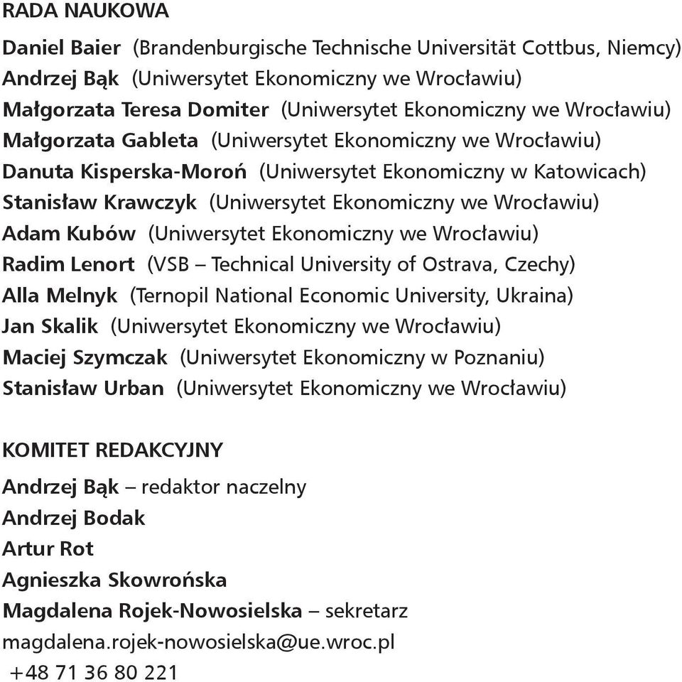 (Uniwersytet Ekonomiczny we Wrocławiu) Radim Lenort (VSB Technical University of Ostrava, Czechy) Alla Melnyk (Ternopil National Economic University, Ukraina) Jan Skalik (Uniwersytet Ekonomiczny we