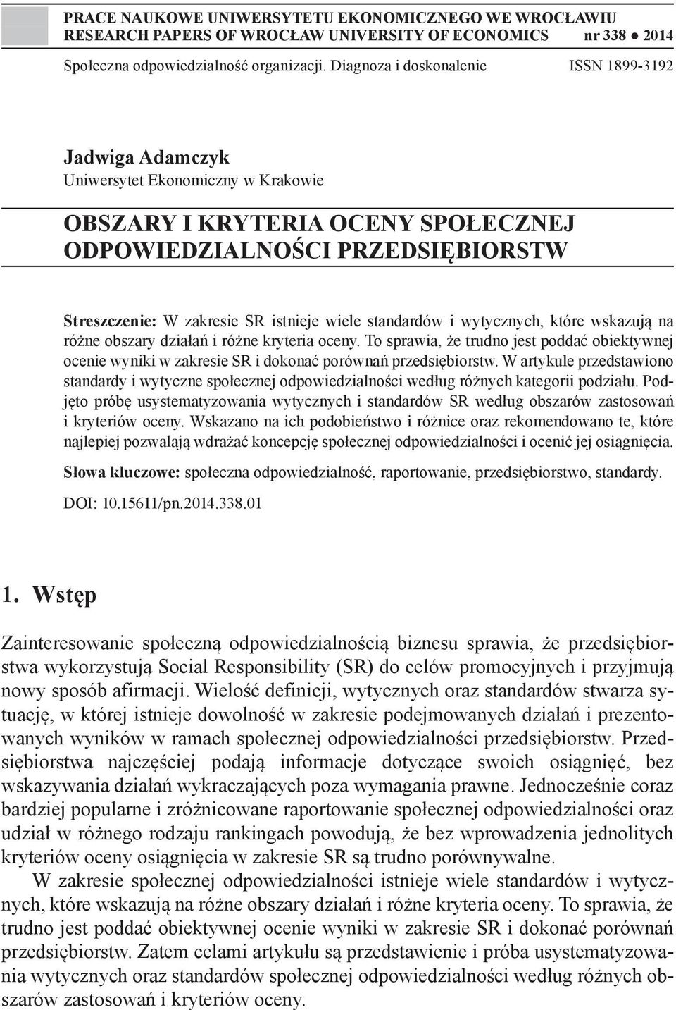 wiele standardów i wytycznych, które wskazują na różne obszary działań i różne kryteria oceny.