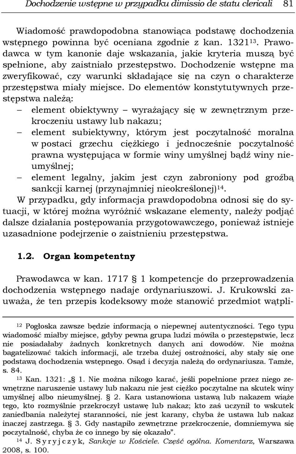 Dochodzenie wstępne ma zweryfikować, czy warunki składające się na czyn o charakterze przestępstwa miały miejsce.