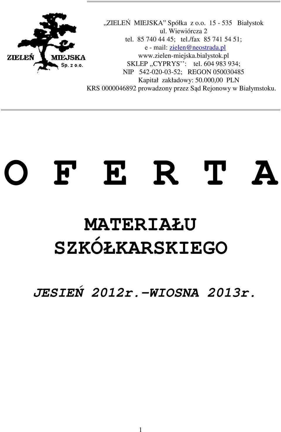 pl SKLEP,,CYPRYS : tel. 604 983 934; IP 542-020-03-52; REGO 050030485 Kapitał zakładowy: 50.