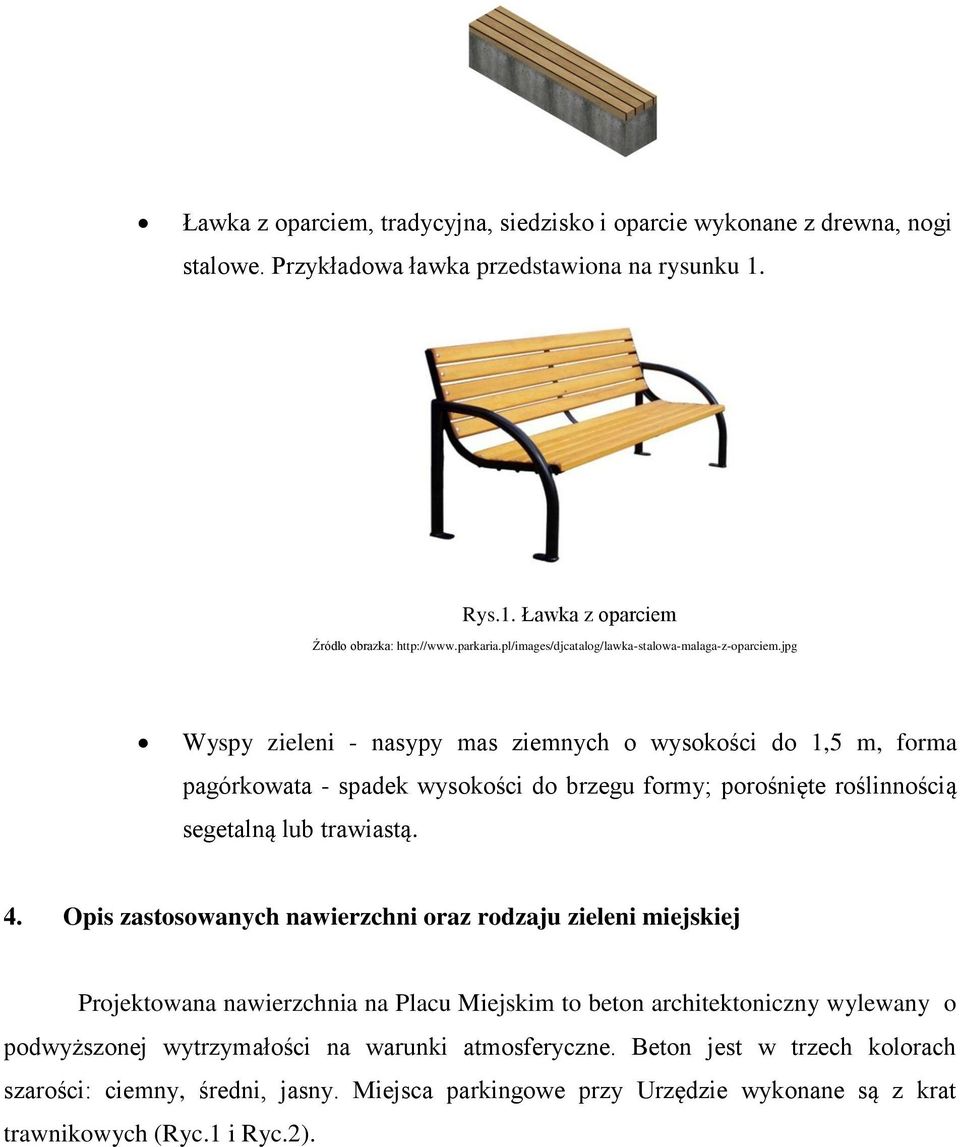 jpg Wyspy zieleni - nasypy mas ziemnych o wysokości do 1,5 m, forma pagórkowata - spadek wysokości do brzegu formy; porośnięte roślinnością segetalną lub trawiastą. 4.