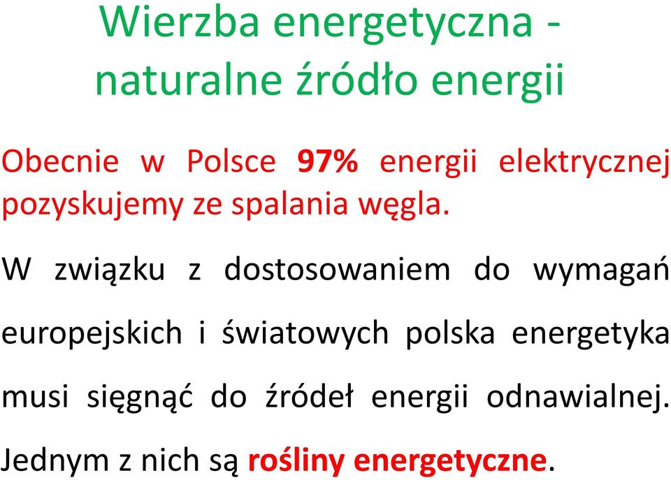 W związku z dostosowaniem do wymagań europejskich iświatowych polska