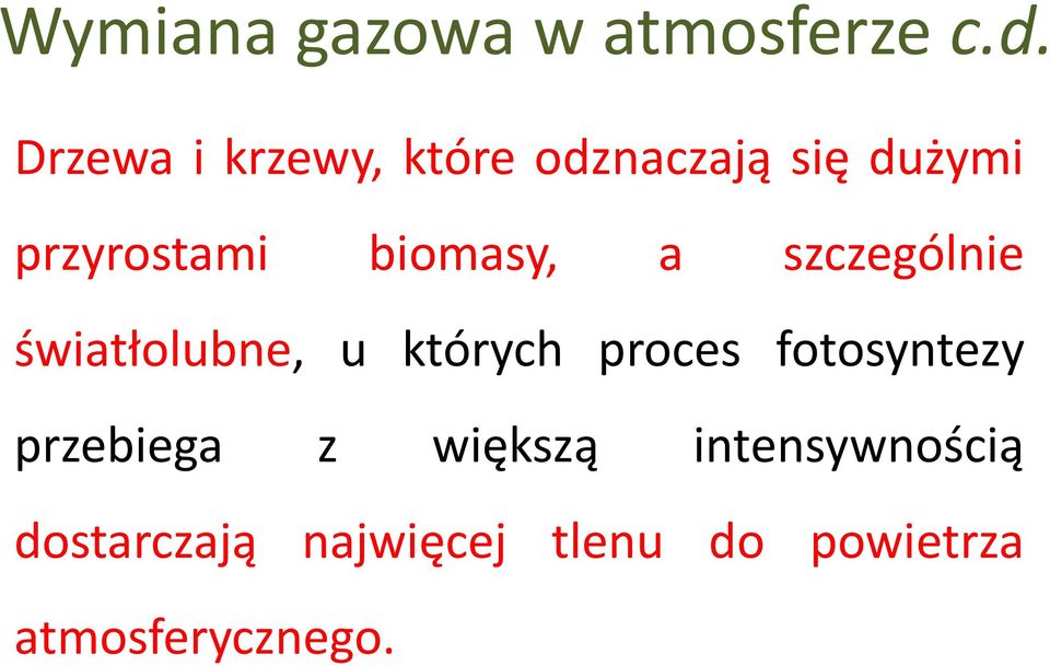 biomasy, a szczególnie światłolubne, u których proces