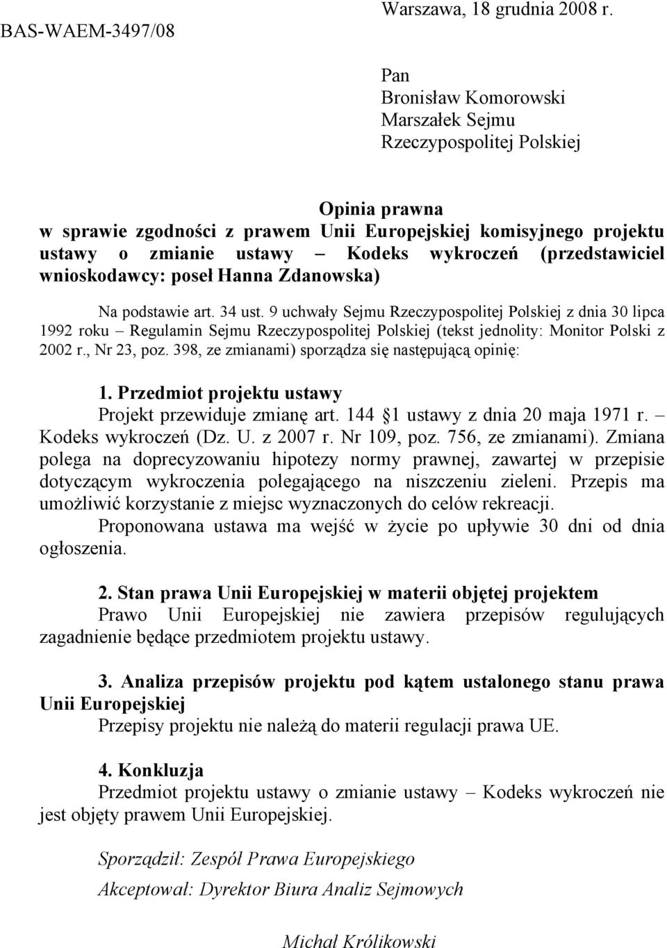 (przedstawiciel wnioskodawcy: poseł Hanna Zdanowska) Na podstawie art. 34 ust.