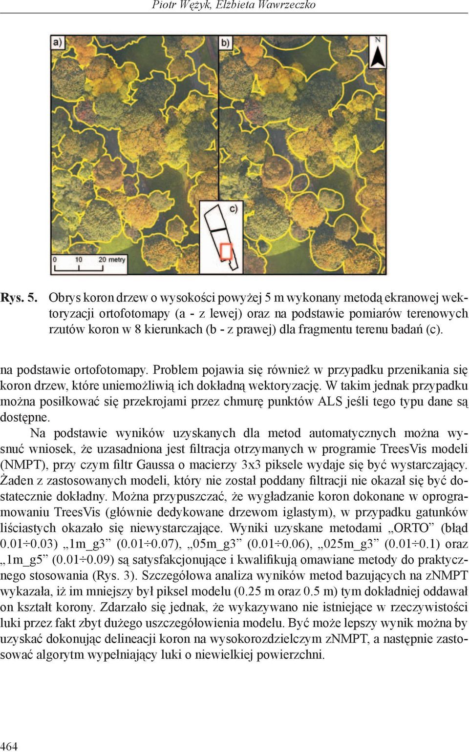 fragmentu terenu badań (c). na podstawie ortofotomapy. Problem pojawia się również w przypadku przenikania się koron drzew, które uniemożliwią ich dokładną wektoryzację.