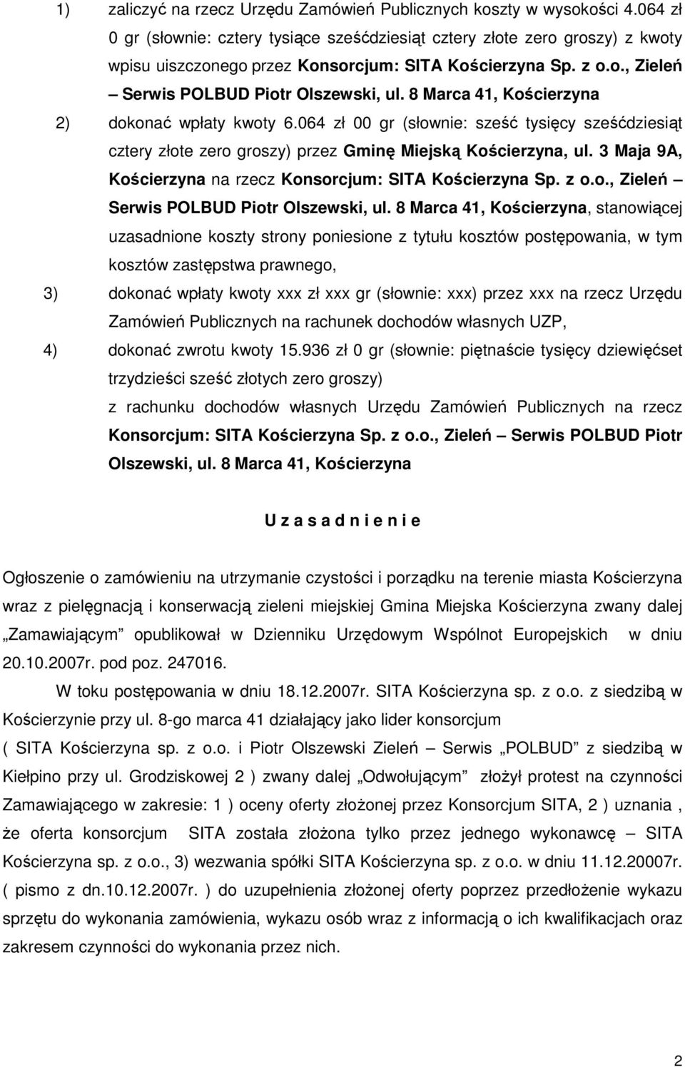 8 Marca 41, Kościerzyna 2) dokonać wpłaty kwoty 6.064 zł 00 gr (słownie: sześć tysięcy sześćdziesiąt cztery złote zero groszy) przez Gminę Miejską Kościerzyna, ul.