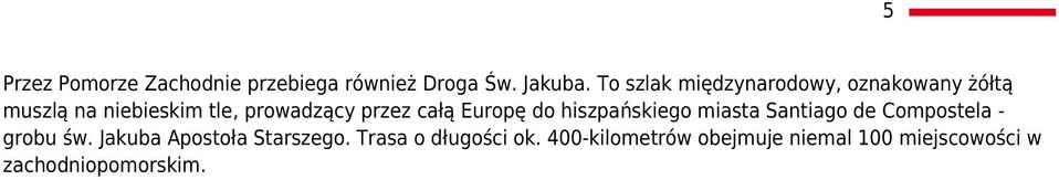 przez całą Europę do hiszpańskiego miasta Santiago de Compostela grobu św.