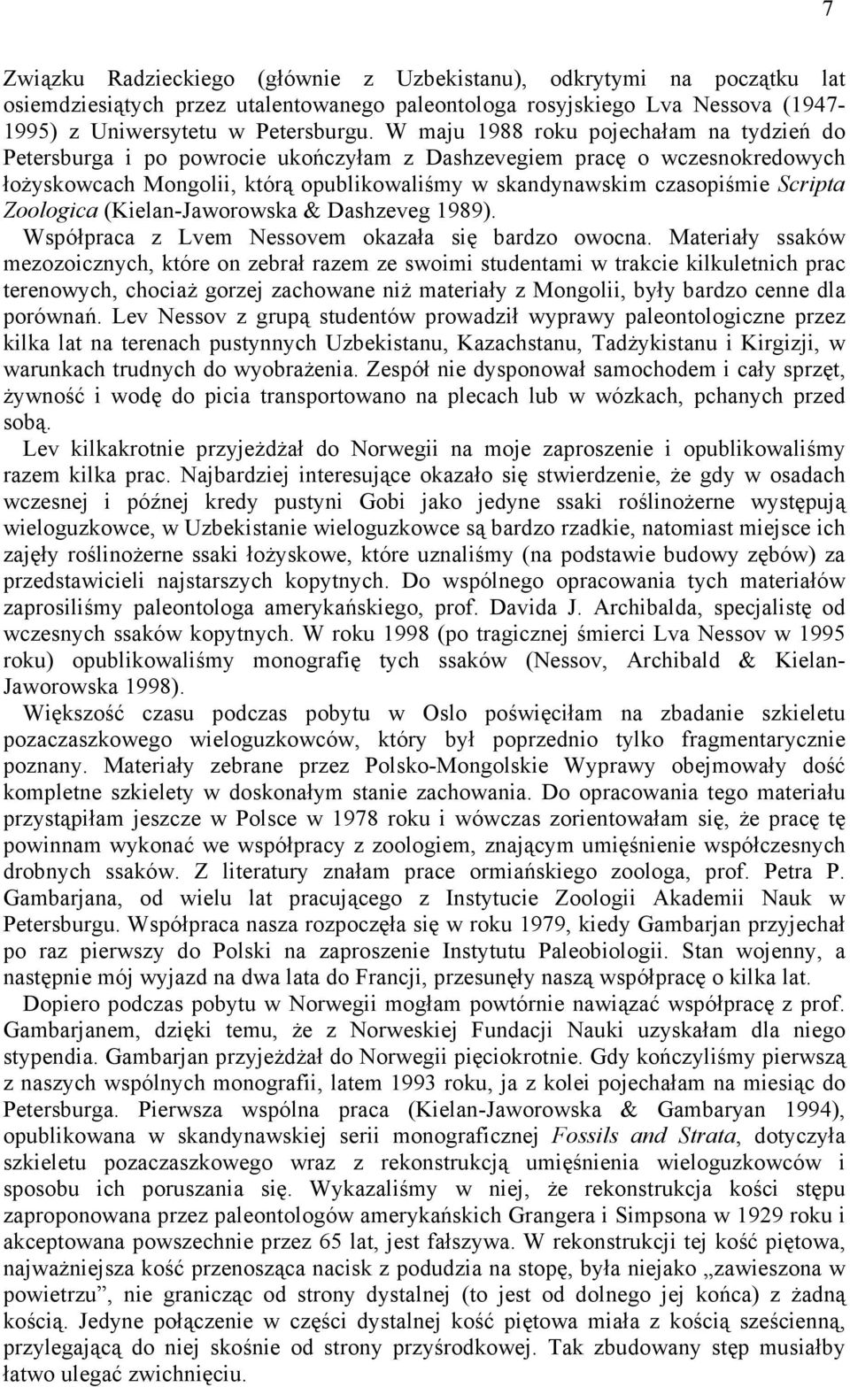 Zoologica (Kielan-Jaworowska & Dashzeveg 1989). Współpraca z Lvem Nessovem okazała się bardzo owocna.