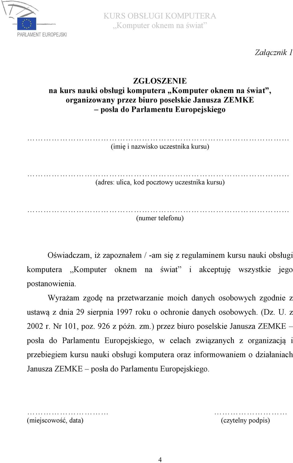 Wyrażam zgodę na przetwarzanie moich danych osobowych zgodnie z ustawą z dnia 29 sierpnia 1997 roku o ochronie danych osobowych. (Dz. U. z 2002 r. Nr 101, poz. 926 z późn. zm.