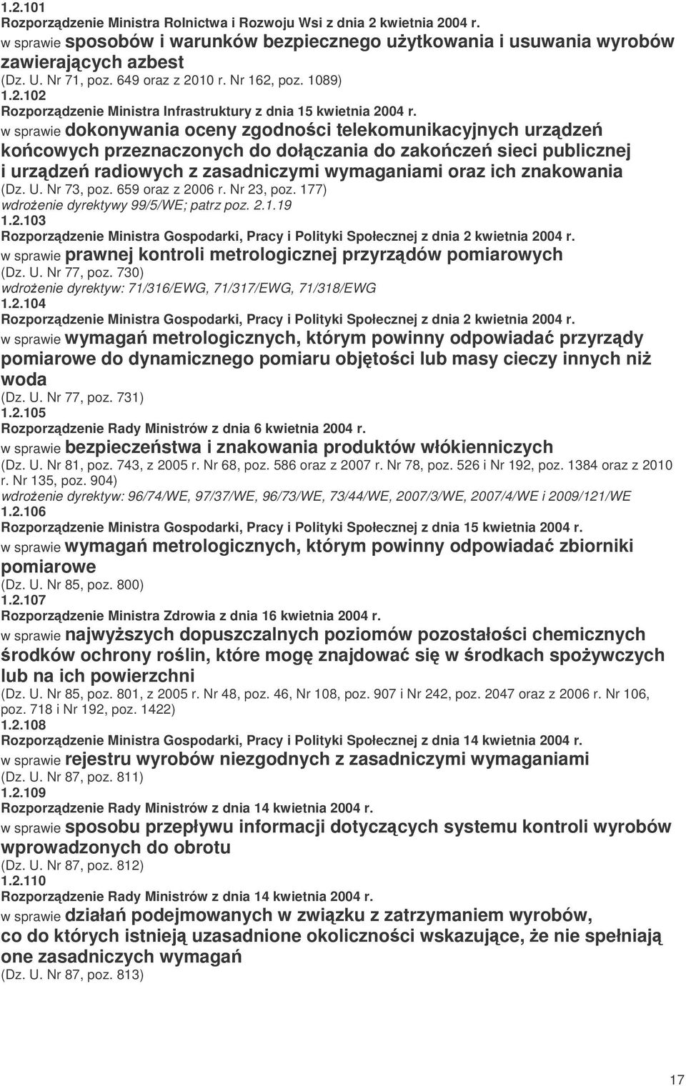 w sprawie dokonywania oceny zgodnoci telekomunikacyjnych urzdze kocowych przeznaczonych do dołczania do zakocze sieci publicznej i urzdze radiowych z zasadniczymi wymaganiami oraz ich znakowania (Dz.