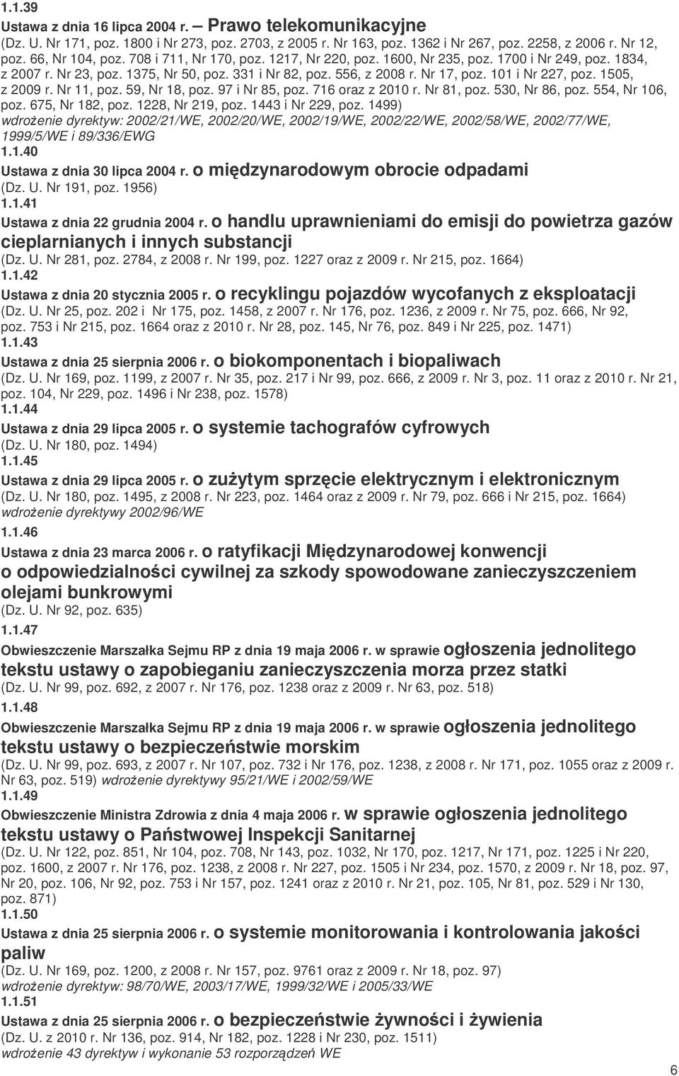 1505, z 2009 r. Nr 11, poz. 59, Nr 18, poz. 97 i Nr 85, poz. 716 oraz z 2010 r. Nr 81, poz. 530, Nr 86, poz. 554, Nr 106, poz. 675, Nr 182, poz. 1228, Nr 219, poz. 1443 i Nr 229, poz.