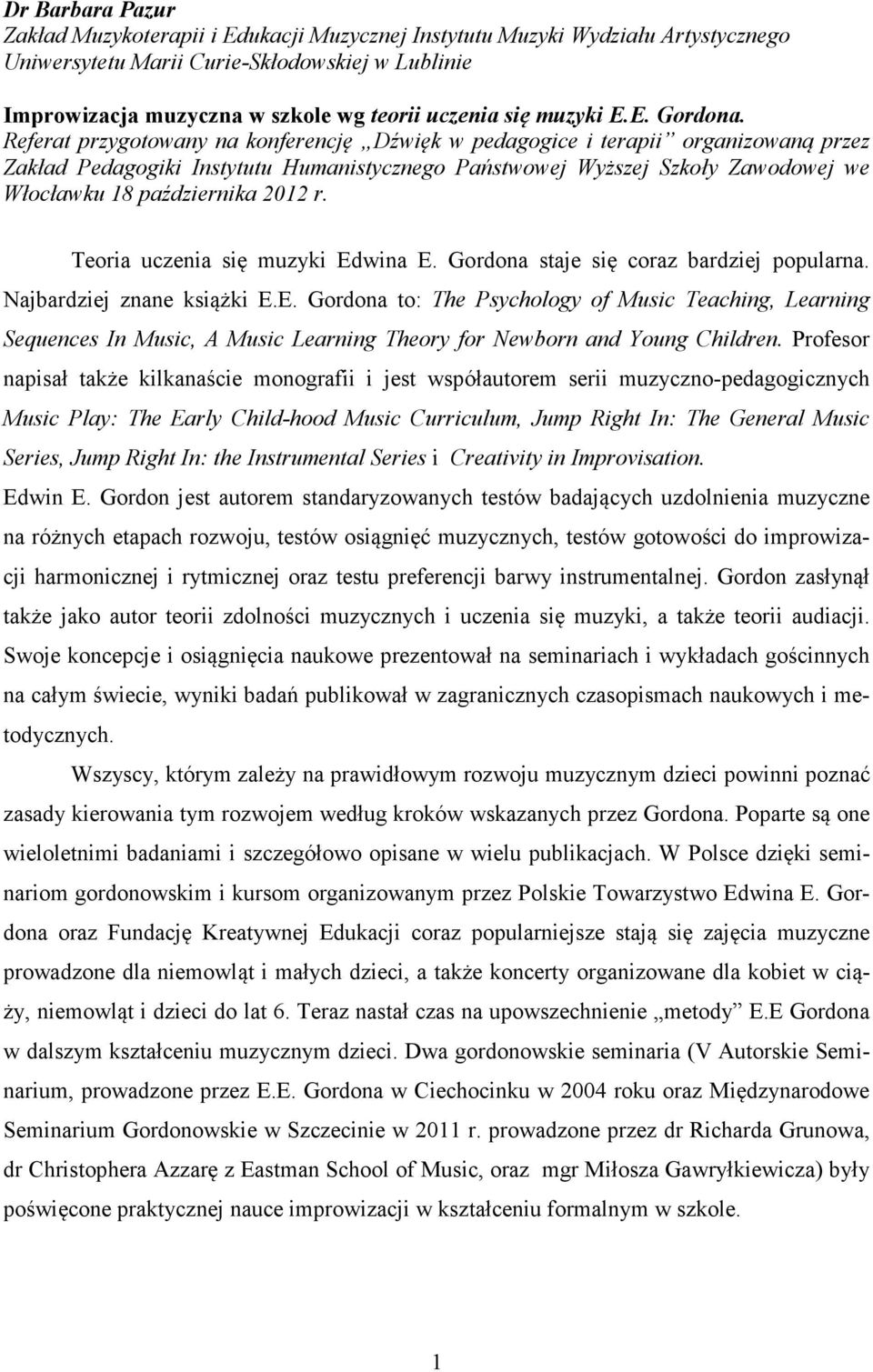 Referat przygotowany na konferencję Dźwięk w pedagogice i terapii organizowaną przez Zakład Pedagogiki Instytutu Humanistycznego Państwowej Wyższej Szkoły Zawodowej we Włocławku 18 października 2012