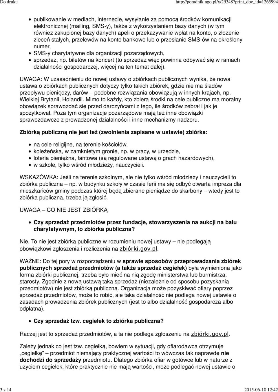 sprzedaż, np. biletów na koncert (to sprzedaż więc powinna odbywać się w ramach działalności gospodarczej, więcej na ten temat dalej).