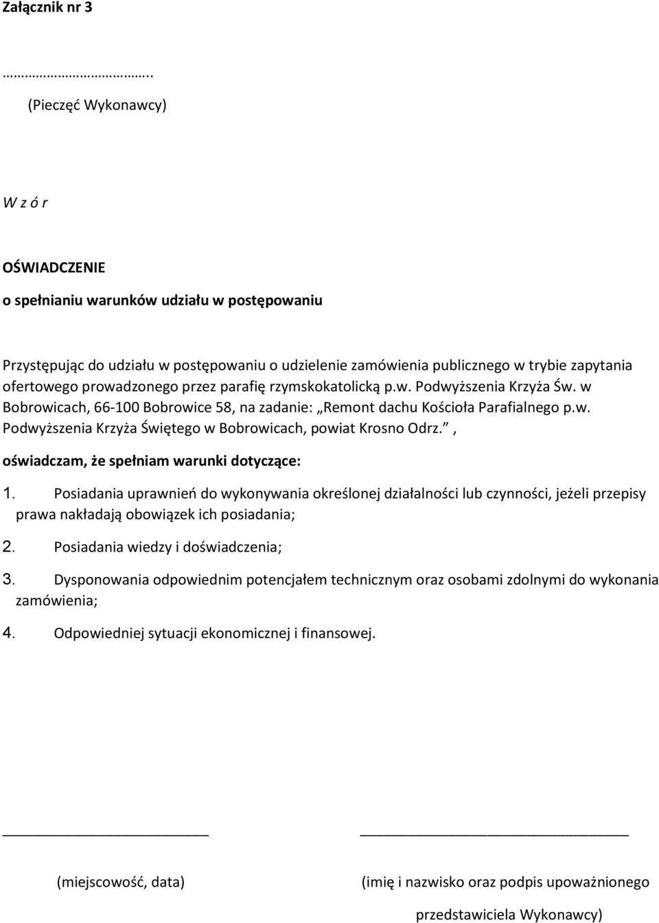 prowadzonego przez parafię rzymskokatolicką p.w. Podwyższenia Krzyża Św. w Bobrowicach, 66-100 Bobrowice 58, na zadanie: Remont dachu Kościoła Parafialnego p.w. Podwyższenia Krzyża Świętego w Bobrowicach, powiat Krosno Odrz.