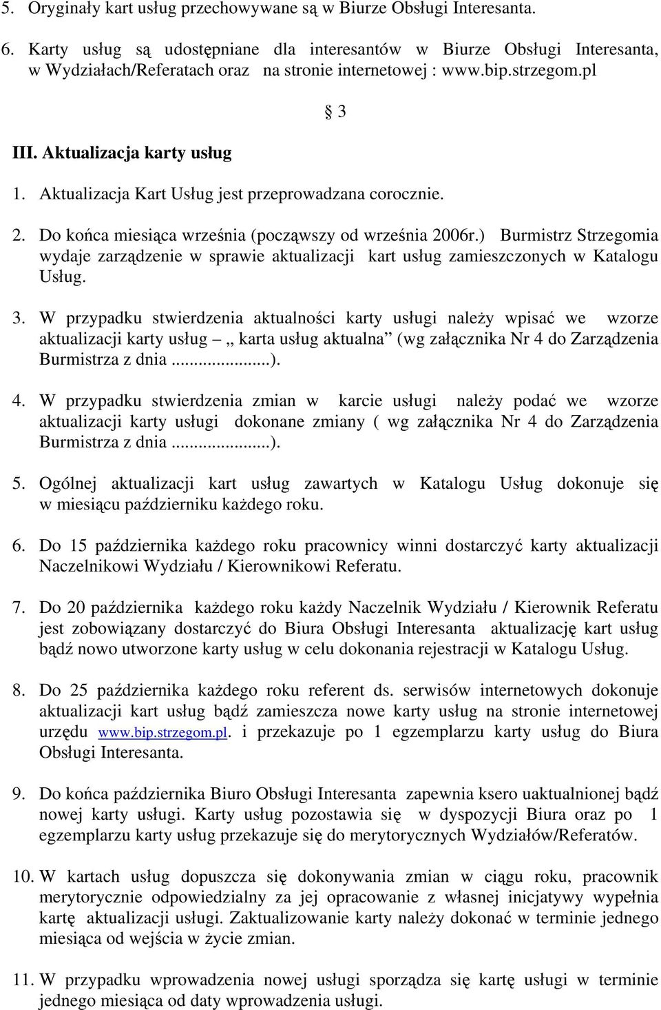 Aktualizacja Kart Usług jest przeprowadzana corocznie. 2. Do końca miesiąca września (począwszy od września 2006r.