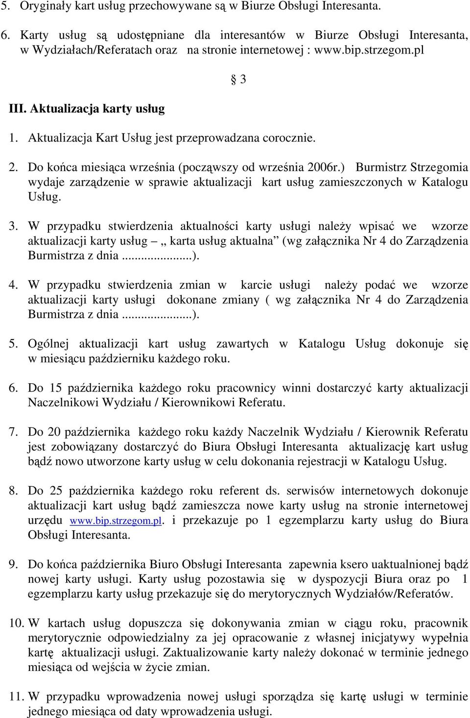 Aktualizacja Kart Usług jest przeprowadzana corocznie. 2. Do końca miesiąca września (począwszy od września 2006r.