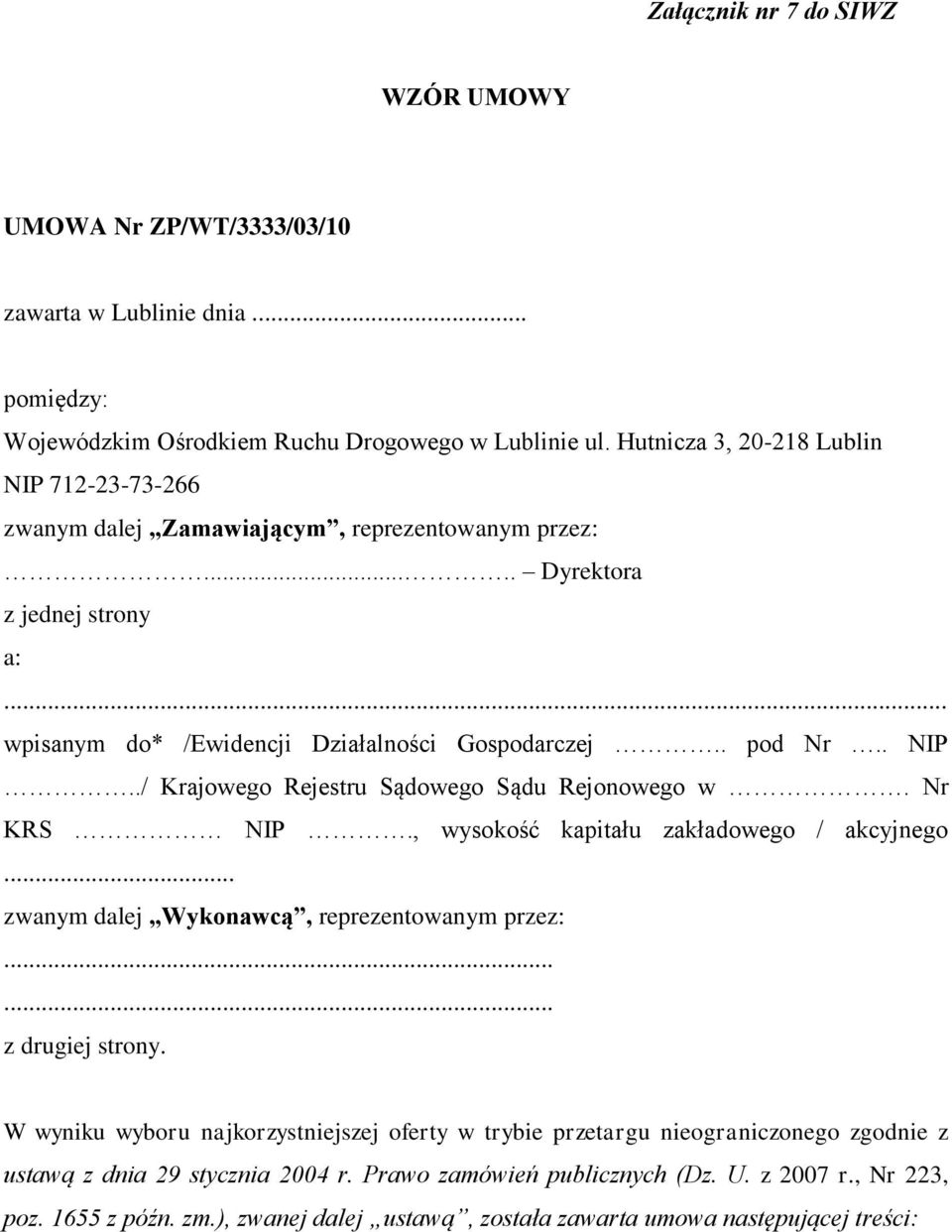 Nr KRS NIP., wysokość kapitału zakładowego / akcyjnego... zwanym dalej Wykonawcą, reprezentowanym przez:...... z drugiej strony.