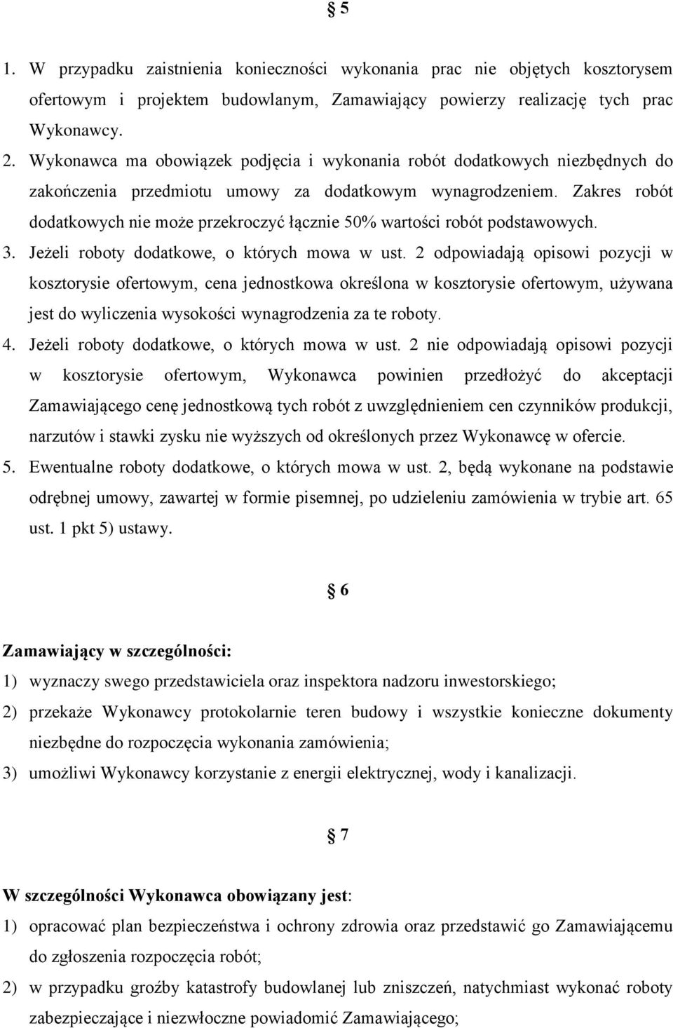 Zakres robót dodatkowych nie może przekroczyć łącznie 50% wartości robót podstawowych. 3. Jeżeli roboty dodatkowe, o których mowa w ust.