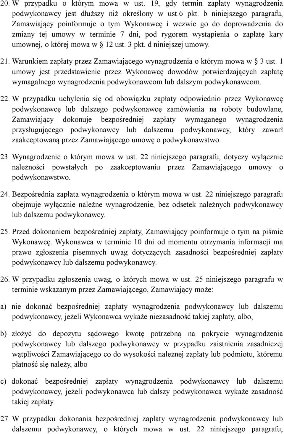 ust. 3 pkt. d niniejszej umowy. 21. Warunkiem zapłaty przez Zamawiającego wynagrodzenia o którym mowa w 3 ust.