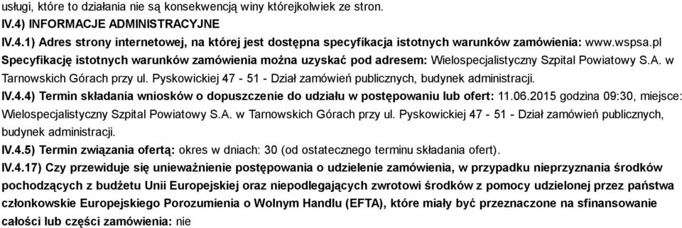 Pyskowickiej 47-51 - Dział zamówień publicznych, budynek administracji. IV.4.4) Termin składania wniosków o dopuszczenie do udziału w postępowaniu lub ofert: 11.06.